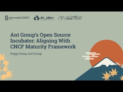 Ant Group’s Open Source Incubator: Aligning With CNCF Maturity Framework - Peggy Dong, Ant Group