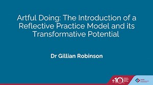 Artful Doing: The Introduction of a Reflective Practice Model and its Transformative Potential