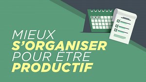 Mieux s’organiser pour être productif | Formation en ligne sur l’organisation personnelle