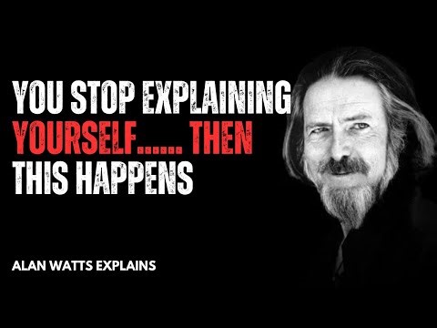 You Stop Explaining Yourself… Then This Happens | INSPIRED BY ALAN WATTS..