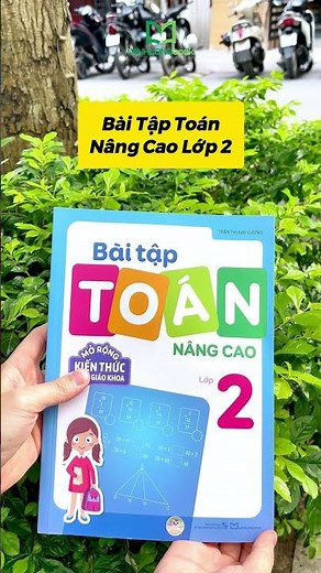 Chinh Phục Toán Nâng Cao Lớp 2 – Rèn Tư Duy, Vững Kiến Thức, Tăng Tự Tin!