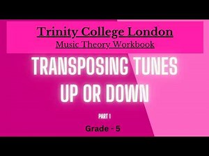 Trinity Music Theory Workbook Grade 5 - Transposing tunes up or down Part 1