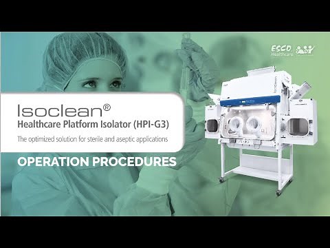 Isoclean® Healthcare Platform Isolator (HPI-G3) Operation Procedures | Esco Pharma