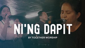 128K views · 7.6K reactions | 'NI'NG DAPIT' by TOGether Worship...