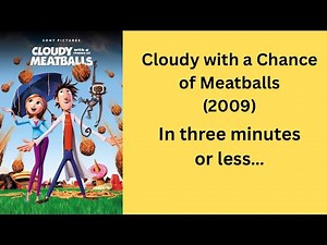 Cloudy with a chance of Meatballs (2009) recap in three minutes or less