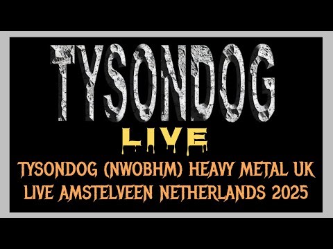 TYSONDOG - HEAVY METAL (NWOBHM) UK - LIVE 6.9. 2025 AMSTELVEEN NETHERLANDS - full Set