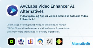 AVCLabs Video Enhancer AI Alternatives: Top 15 Video Upscaling Apps
