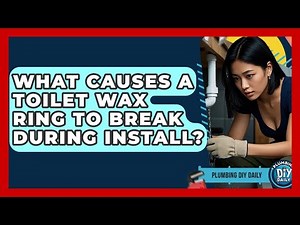 What Causes A Toilet Wax Ring To Break During Install? - Plumbing DIY Daily