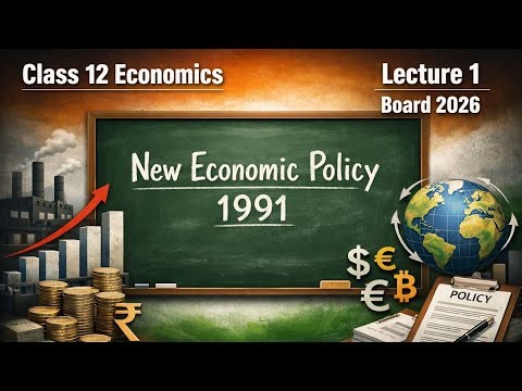 New Economic Policy 1991 -Lecture 1 | Class XII Economics | Boards 2026 Series |