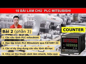 [Mitsubishi] Bài 2 (phần 3). Lập trình PLC mitsubishi - Câu lệnh COUNTER.