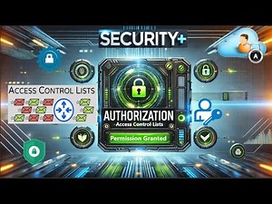 Understanding Authorization: Access Control Lists, Security Principals & More!