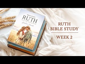 Ruth Bible Study - Chapter 2 (Time-Warp Wife)