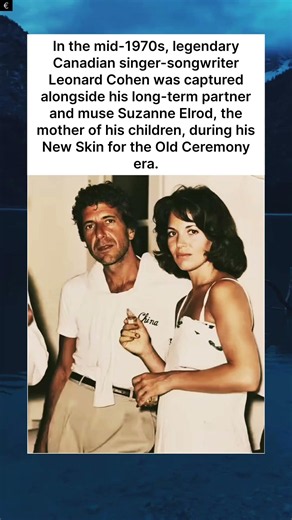 Mid-1970s: Leonard Cohen and Suzanne Elrod Share a Rare Moment Behind a Legendary Love Story