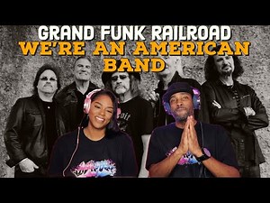 First time hearing Grand Funk Railroad "We're an American Band" Reaction | Asia and BJ