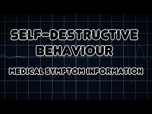 Self-destructive behaviour (Medical Symptom)