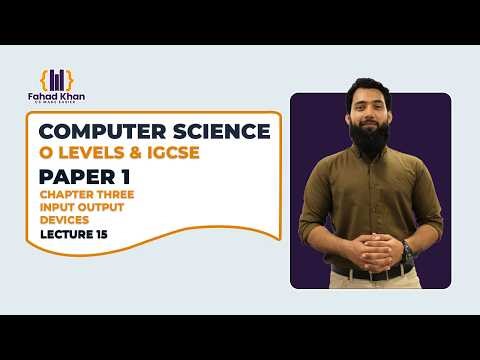 Input output devices Explained! O Level & IGCSE | P1 | Lecture 15