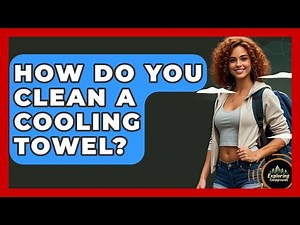 How Do You Clean A Cooling Towel? - Exploring Campgrounds