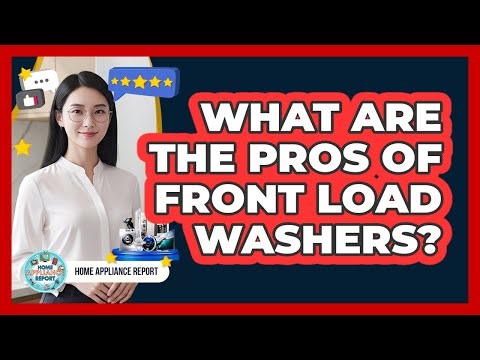 What Are The Pros Of Front Load Washers?