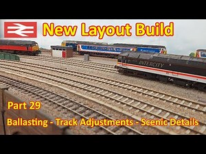 New Layout Build - Track adjustments, ballasting curves and scenic details