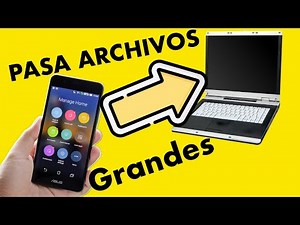 Cómo Pasar Archivos grandes del Celular ala Computadora sin cables