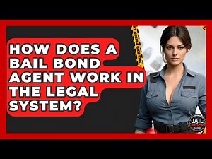 How Does A Bail Bond Agent Work In The Legal System? - Jail & Prison Insider