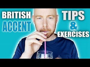 British Accent Tips and Exercises