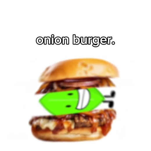 onion burger 🗣️🗣️ #bfdi #onionburger @Michael-YH