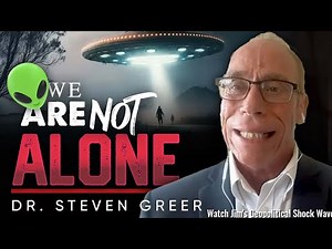 We Are Not Alone — 4 Alien Civilizations Watching Earth Right Now - Dr Steven Greer