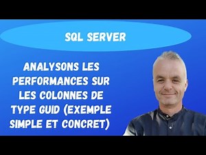 Analysons les performances sur les colonnes de type Uniqueidentifier | SQL Server