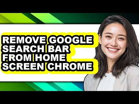 How to Remove Google Search Bar from Home Screen Chrome (full Guide)