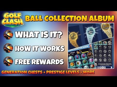 BALL COLLECTION ALBUM: Tutorial, Information, Prestige Levels, Generation Chests | Golf Clash
