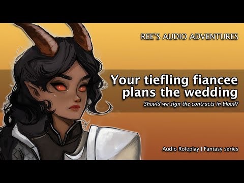 Your tiefling fiancee begins to make some plans | Audio roleplay