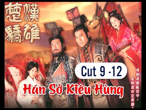 Hán Sở Kiêu Hùng cắt tập 9 - 12
