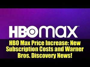 HBO Max Price Increase: New Subscription Costs and Warner Bros. Discovery News!
