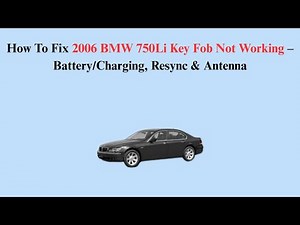 How To Fix 2006 BMW 750Li Key Fob Not Working – Battery/Charging, Resync & Antenna