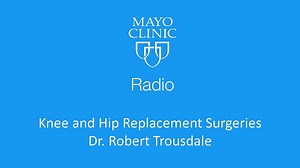 10K views · 89 reactions | On the Mayo Clinic Radio podcast, Dr. Robert Trousdale, an orthopedic surgeon at Mayo Clinic, discusses knee and hip replacement surgeries. | Mayo Clinic | Facebook