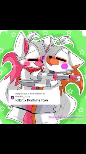 Responder a @daniela_zizzy funtime Foxy x lolbit