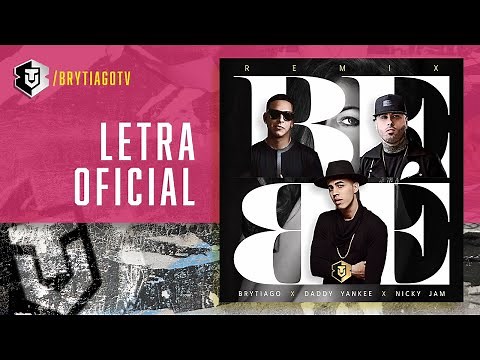 Brytiago ft. Daddy Yankee, Nicky Jam - Bebe Remix (Letra Oficial)