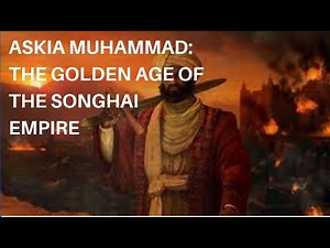 Askia Muhammad: The Golden Age of the Songhai Empire