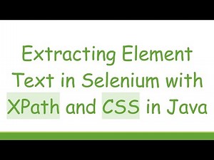 Extracting Element Text in Selenium with XPath and CSS in Java
