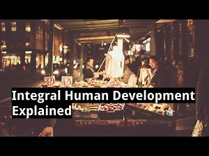 Integral Human Development Explained | Catholic Social Teaching