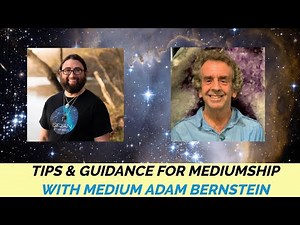 Tips & Guidance for Mediumship with Medium Adam Bernstein ‪@TheMediumChannel‬
