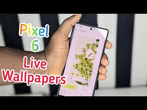 How To Get Google Pixel 6 & 6 Pro New Live Wallpapers