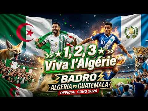 BADRO – 1,2,3 Viva l’Algérie 🇩🇿 | Algeria vs Guatemala (Official Song 2026)