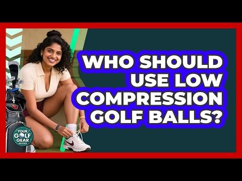 Who Should Use Low Compression Golf Balls?