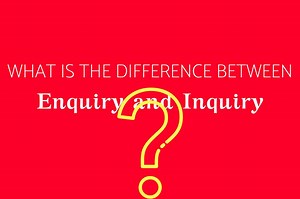 What is the Difference Between Enquiry and Inquiry? - Wisestep