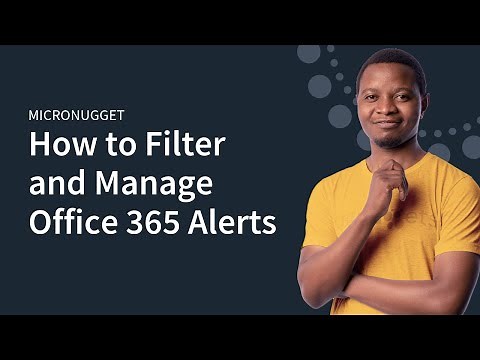 How to Filter and Manage Office 365 Alerts