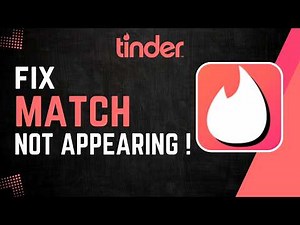 How To Fix Tinder Match Not Appearing !
