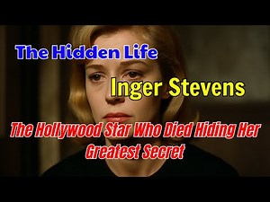 Inger Stevens – The Hollywood Star Who Died Hiding Her Greatest Secret