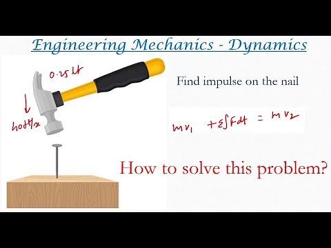 Nail and hammer | Impulse momentum diagrams | Engineering mechanics dynamics Problem